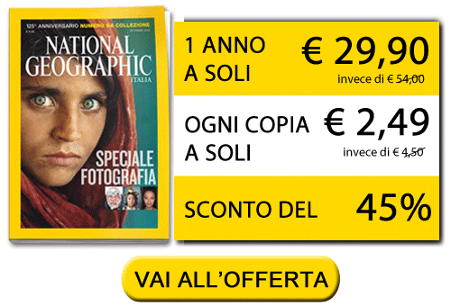 Clicca qui per abbonarti a National Geographic Italia a soli &euro; 29,90